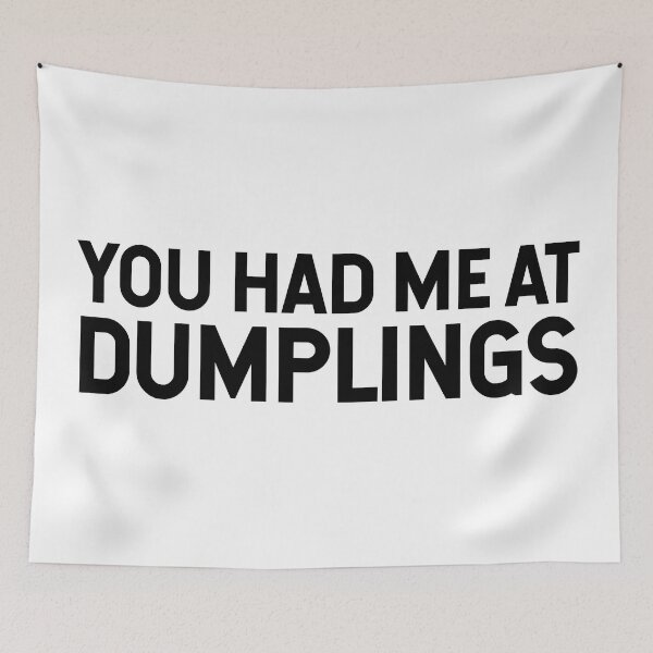 Item preview, You Had Me At Dumplings designed and sold by SarahJisri.