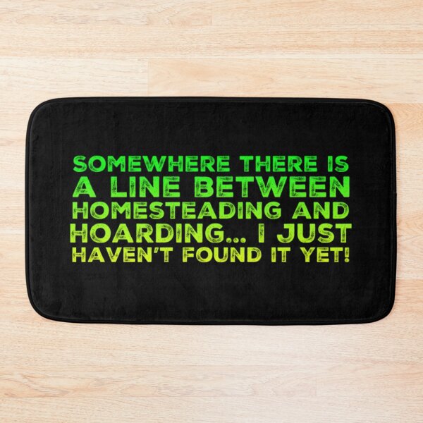 Item preview, Fine line between Homesteading and Hoarding designed and sold by homesteadswag.
