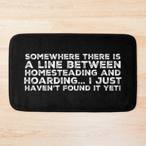 Item preview, Fine line between Homesteading and Hoarding designed and sold by homesteadswag.