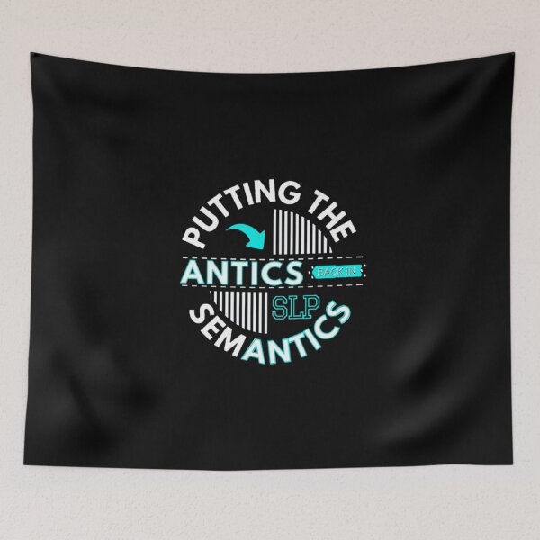 Item preview, Putting The antics Back In Semantics Grammarian Speech language pathology designed and sold by teesresolution.
