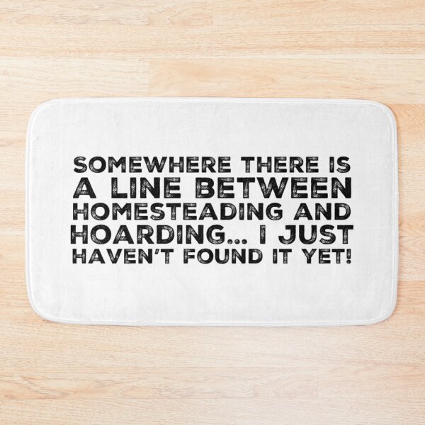 Item preview, Fine line between Homesteading and Hoarding designed and sold by homesteadswag.