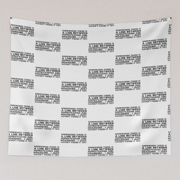 Item preview, Fine line between Homesteading and Hoarding designed and sold by homesteadswag.