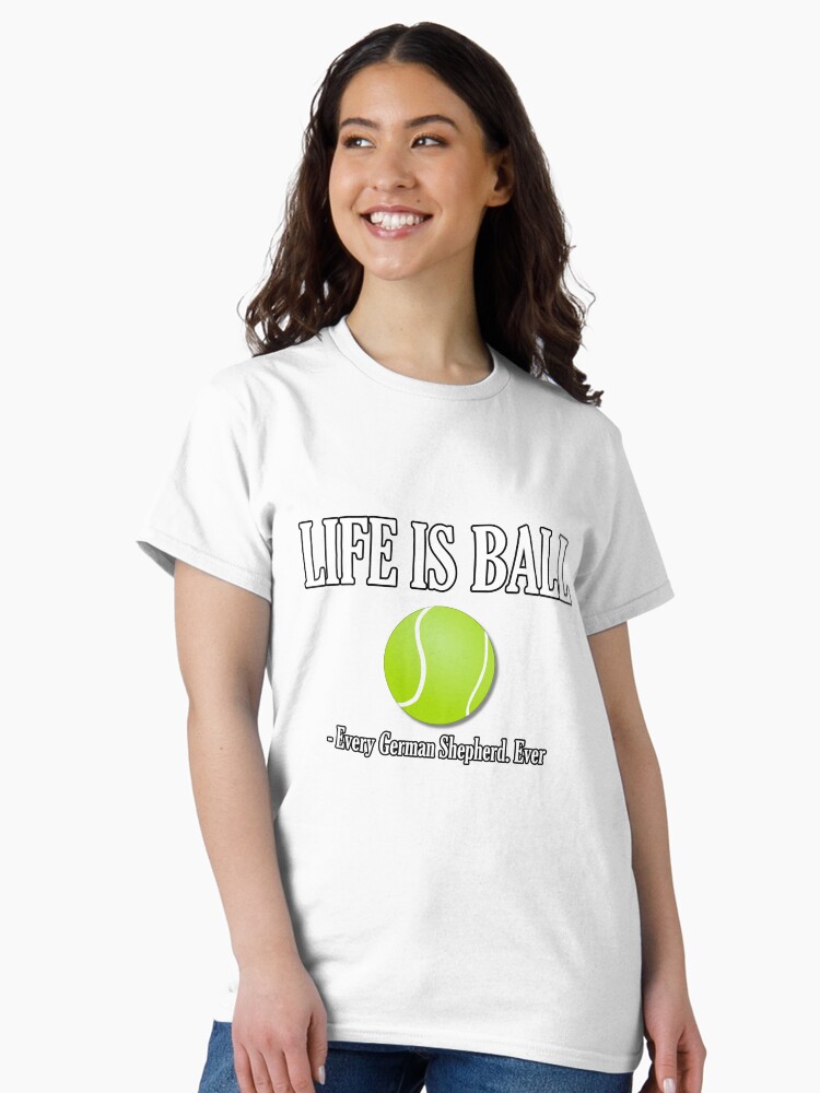 Thumbnail 1 of 7, Classic T-Shirt, Life Is Ball - Astonished Cat Company designed and sold by AstonishedCatCo.