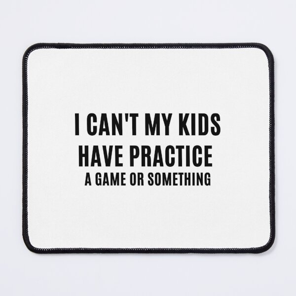 Item preview, i cant my kid has practice a game or something funny designed and sold by Luna Shirts⭐⭐⭐⭐⭐.