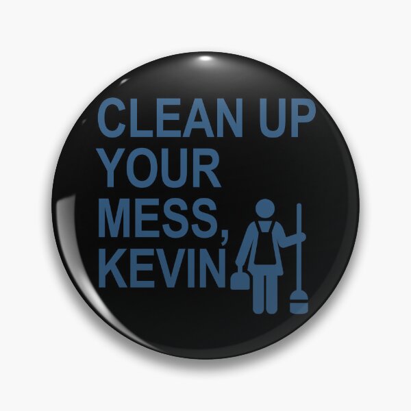 Item preview, Clean up your mess, Kevin. (dark blue) designed and sold by Thelittlelord.
