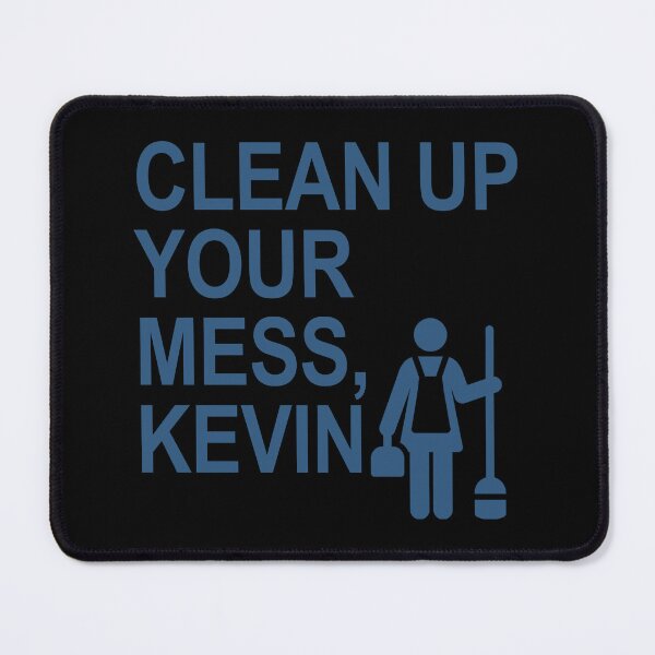 Item preview, Clean up your mess, Kevin. (dark blue) designed and sold by Thelittlelord.