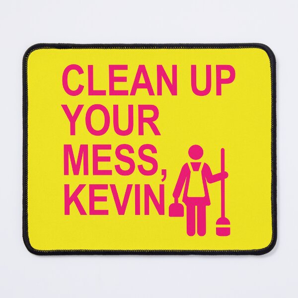 Item preview, Clean up your mess, Kevin. (hot pink) designed and sold by Thelittlelord.