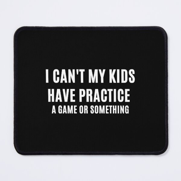 Item preview, Copy of i cant my kid has practice a game or something funny designed and sold by Luna Shirts⭐⭐⭐⭐⭐.