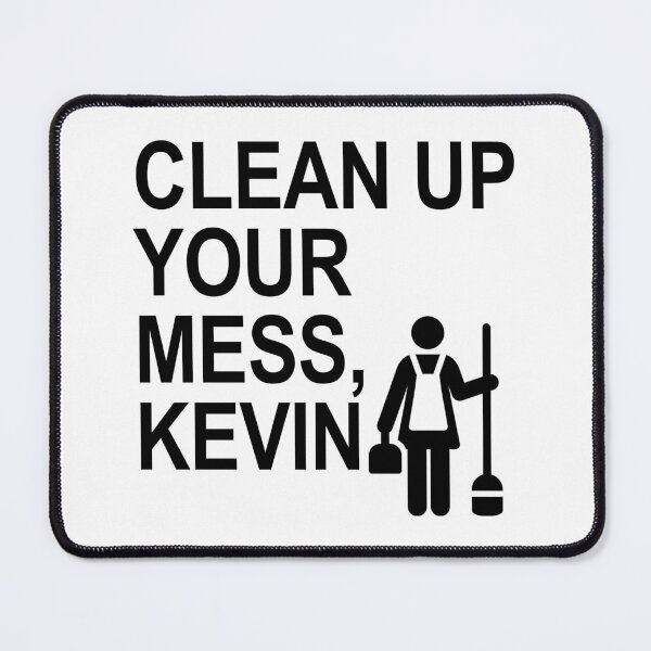 Item preview, Clean up your mess, Kevin. (black 1) designed and sold by Thelittlelord.