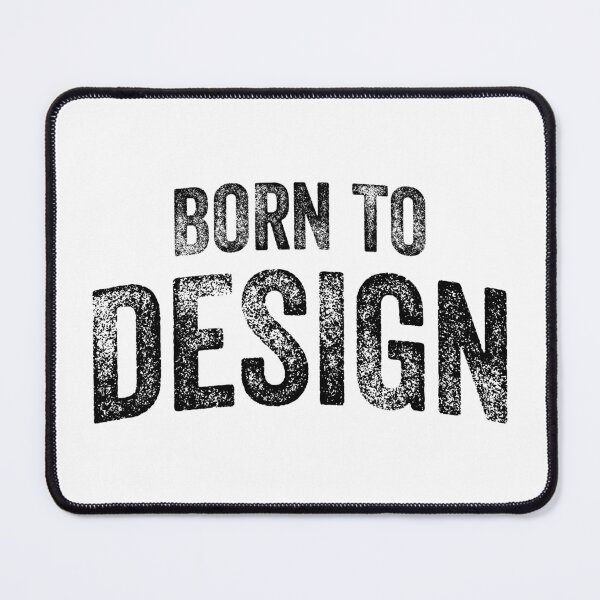 Item preview, Born To Design (Big Black Text) designed and sold by STUDIO-72.