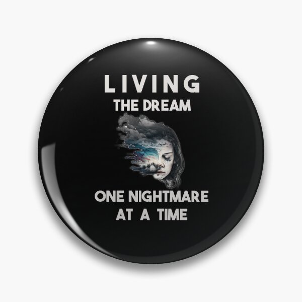 Item preview, Living The Dream One Nightmare At A Time designed and sold by smailjr.