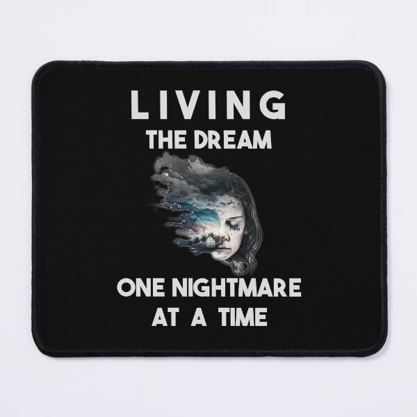 Item preview, Living The Dream One Nightmare At A Time designed and sold by smailjr.