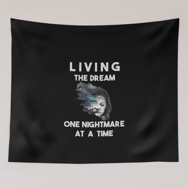 Item preview, Living The Dream One Nightmare At A Time designed and sold by smailjr.