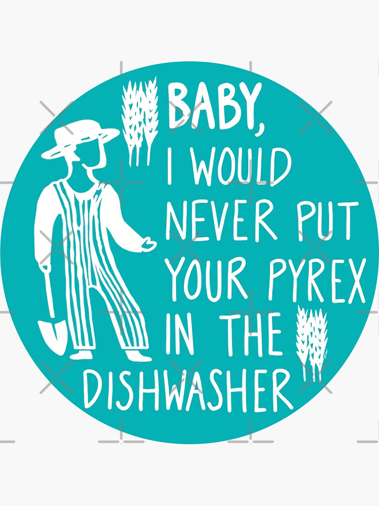 "Pyrex in the Dishwasher" Sticker for Sale by TheMedicsMakery Redbubble