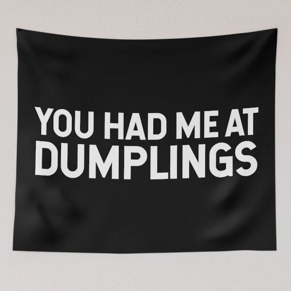 Item preview, You Had Me At Dumplings V2 designed and sold by SarahJisri.