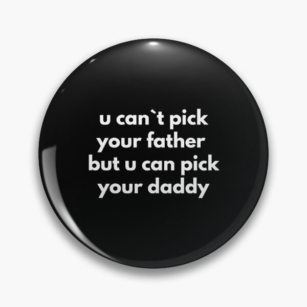 Item preview, U Can`t Pick Your Father But U Can Pick Your Daddy   designed and sold by Express YRSLF.