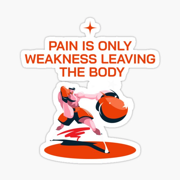 “Pain is only weakness leaving the body” Sticker for Sale by holier