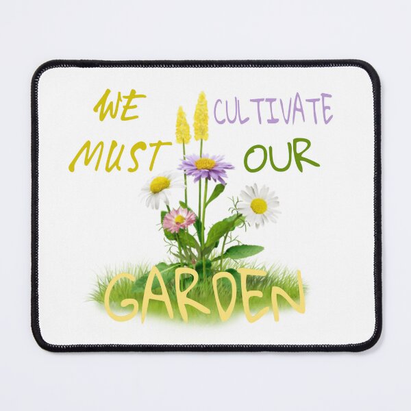 Item preview, We must cultivate our garden. designed and sold by adlkh.
