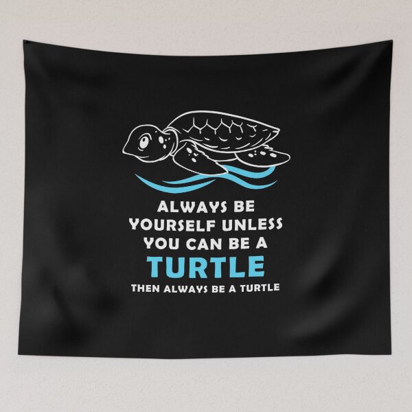 Item preview, sea turtles, always be yourself unless you can be a turtle then always be a turtle designed and sold by yssnyd.