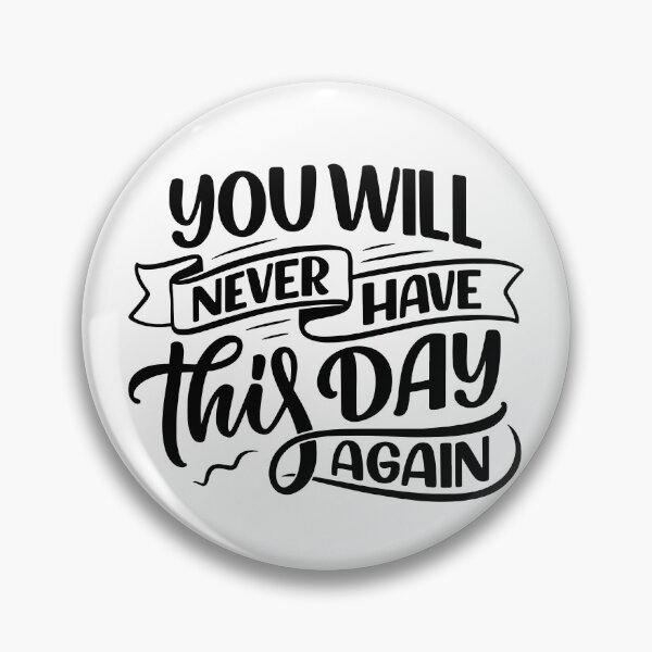 Item preview, You Will Never Have This Day Again (white) designed and sold by Daluyong.