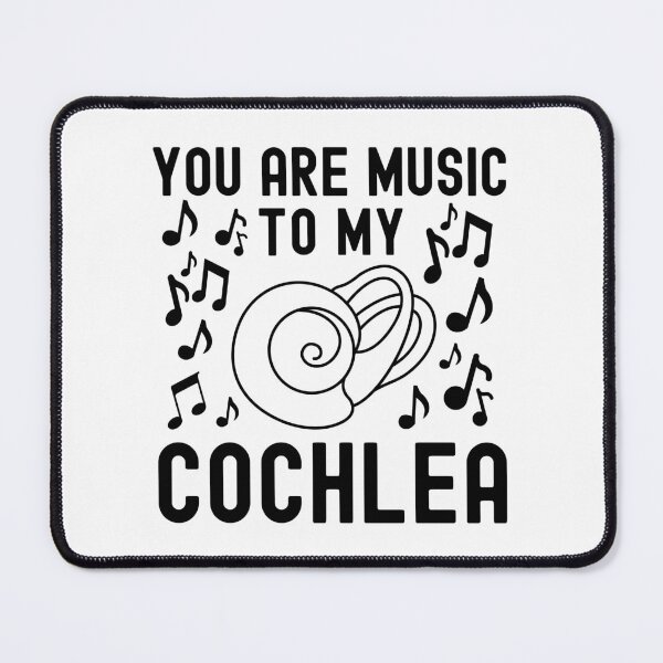 Item preview, You Are Music To My Cochlea - Hearing Impaired, Ear, Stapes, Incus, Speech Therapist, Audiologist, Music To My Ears, Tympanic Membrane, Ear Drum, Inner Ear, Malleus, Cochlea Implant designed and sold by jadedscientist.