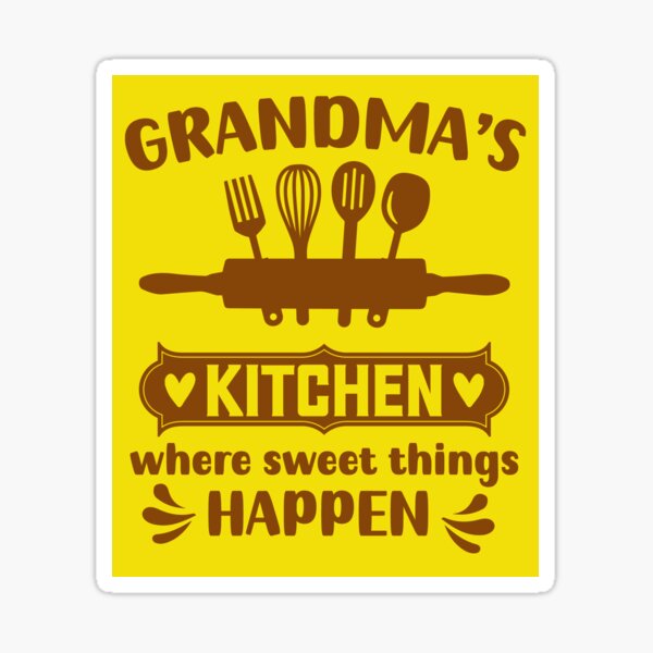 Grandma's Kitchen, Where Sweet Things Happen. Grandmas Kitchen Gift,  Poster for Sale by DesignHouse07