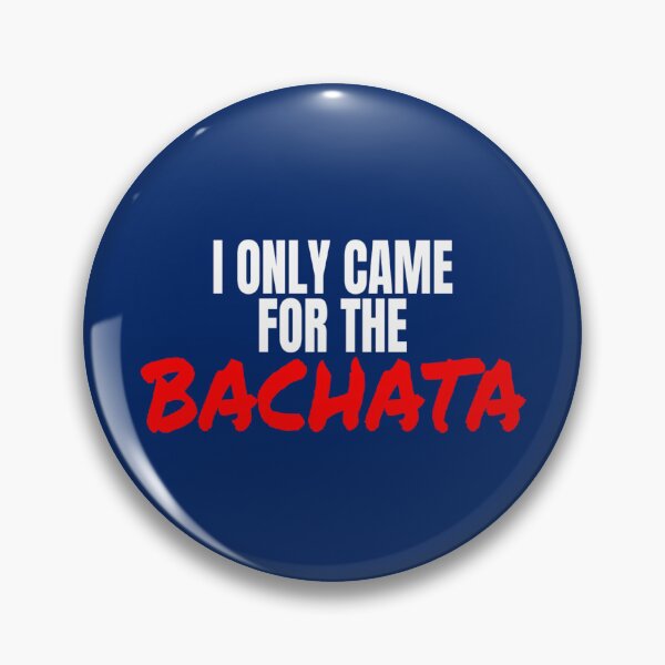 Item preview, Bachata Dance I Only Came For The Bachata T Shirt Merch designed and sold by PRINTS2HOT.