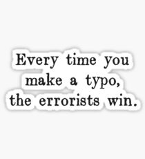Every Time You Make a Typo The Errorists Win Sticker