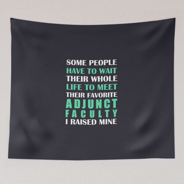Item preview, Adjunct Faculty I Raised Mine designed and sold by AlwaysAwesome.