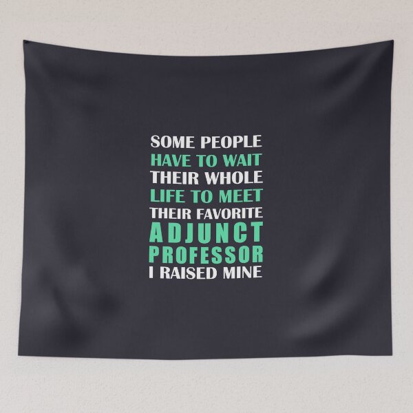 Item preview, Adjunct Professor I Raised MIne designed and sold by AlwaysAwesome.