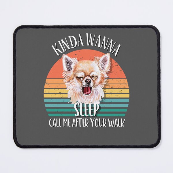 Item preview, Funny Kinda wanna sleep chihuahua designed and sold by TipTopTapo.