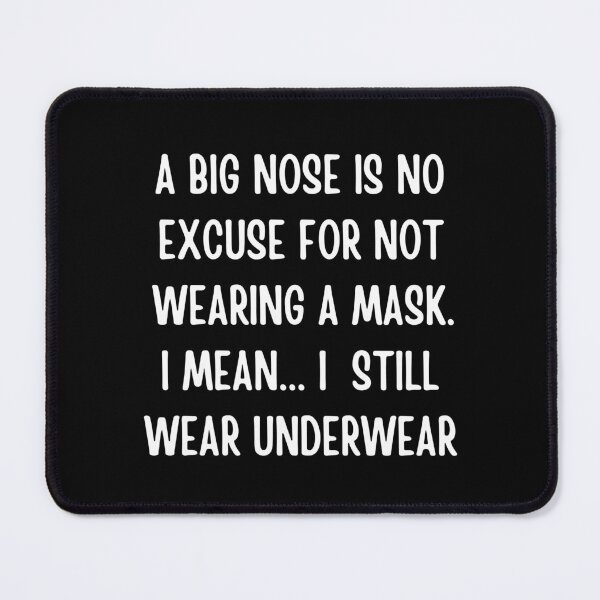 Item preview, A big nose is no excuse for not wearing a mask I mean I still wear underwear designed and sold by FunnyFactDesign.