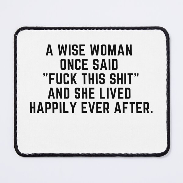 Item preview, A wise woman once said Fuck this shit designed and sold by Gabba Delgado.