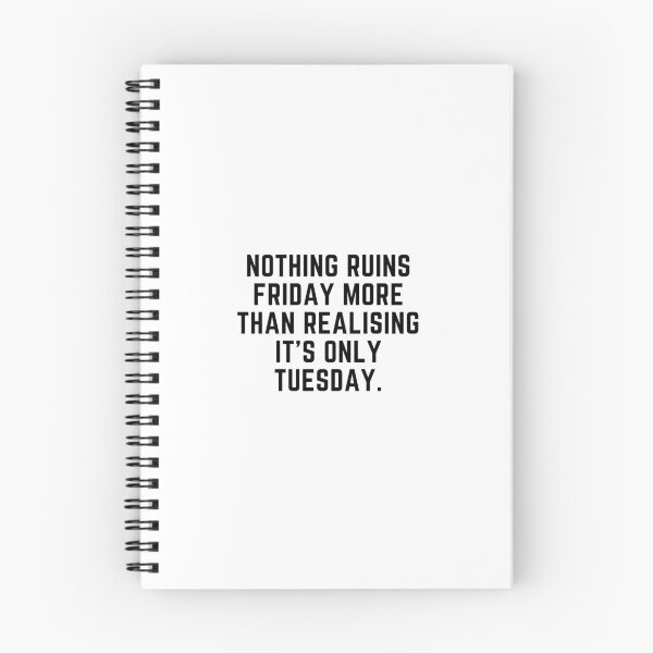 Item preview, Nothing ruins Friday more than realising it's only Tuesday designed and sold by Gabba Delgado.
