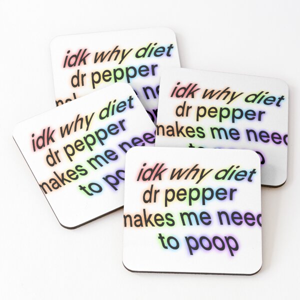 Item preview, idk why diet dr pepper makes me need to poop designed and sold by snowyo.