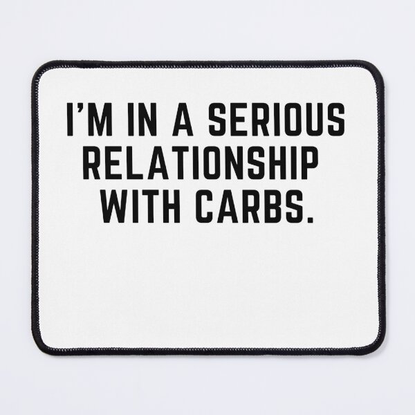 Item preview, In a serioud relationship with carbs designed and sold by Gabba Delgado.