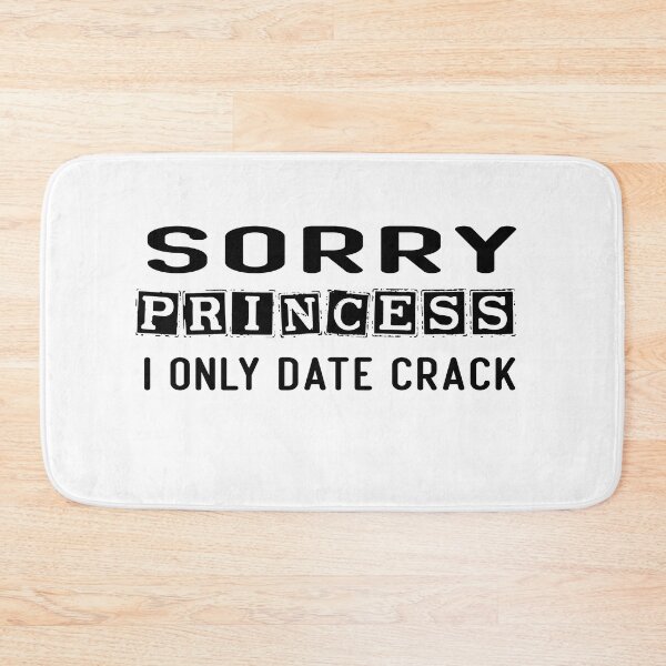 Item preview, sorry princess i only date crack designed and sold by diixtarshop.