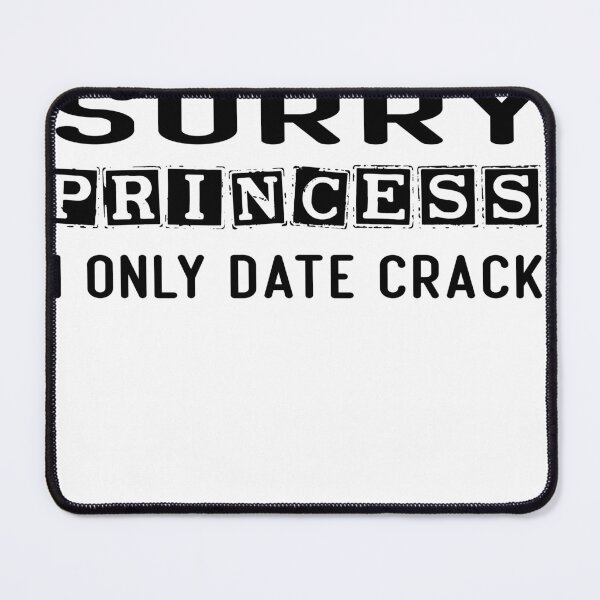 Item preview, sorry princess i only date crack designed and sold by diixtarshop.