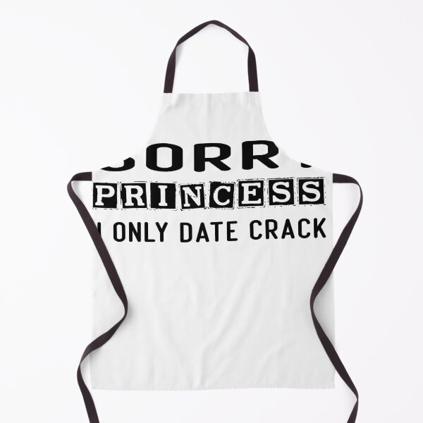 Item preview, sorry princess i only date crack designed and sold by diixtarshop.