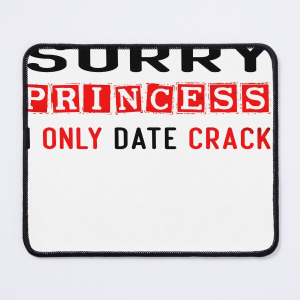 Item preview, Sorry Princess I Only Date Crack designed and sold by diixtarshop.