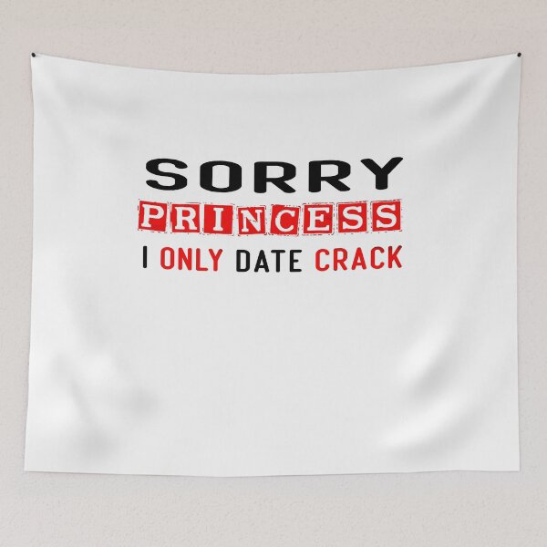 Item preview, Sorry Princess I Only Date Crack designed and sold by diixtarshop.