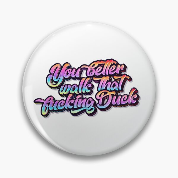 Item preview, You better walk that fucking duck designed and sold by MaisonDeNo.