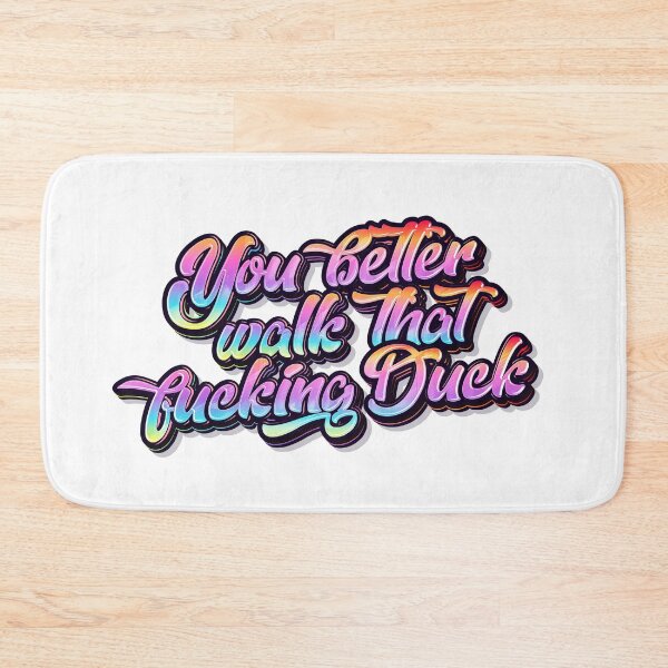 Item preview, You better walk that fucking duck designed and sold by MaisonDeNo.