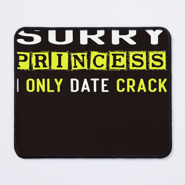 Item preview, Sorry Princess I Only Date Crack designed and sold by diixtarshop.