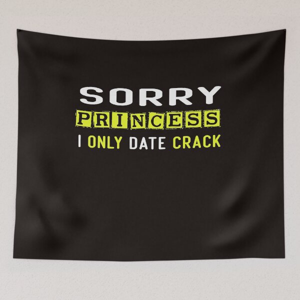 Item preview, Sorry Princess I Only Date Crack designed and sold by diixtarshop.