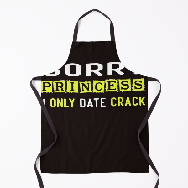 Item preview, Sorry Princess I Only Date Crack designed and sold by diixtarshop.