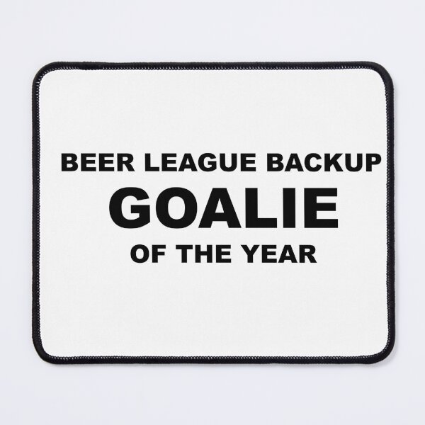 Item preview, Beer League Backup Goalie of the Year designed and sold by HatzicTshirts.