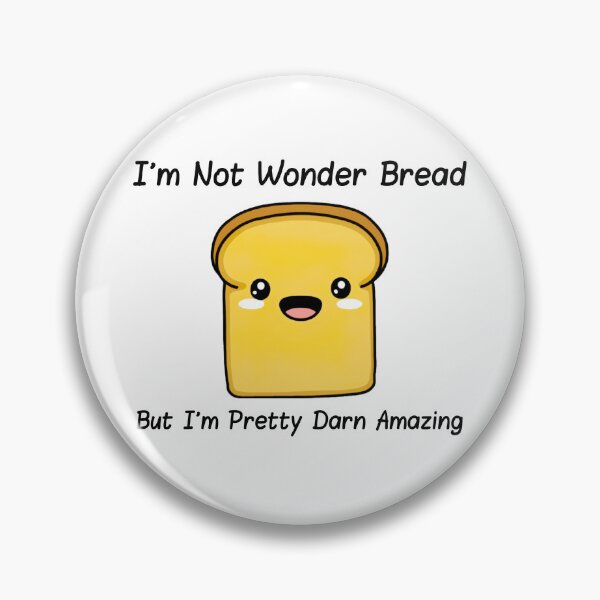 Item preview, I'm Not Wonder Bread but I'm Pretty Darn Amazing - Wonder Bread Funny Design designed and sold by Cursorprints.