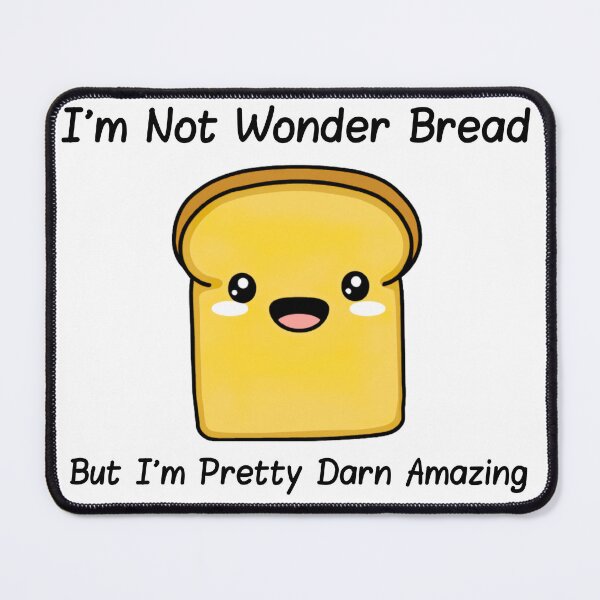 Item preview, I'm Not Wonder Bread but I'm Pretty Darn Amazing - Wonder Bread Funny Design designed and sold by Cursorprints.