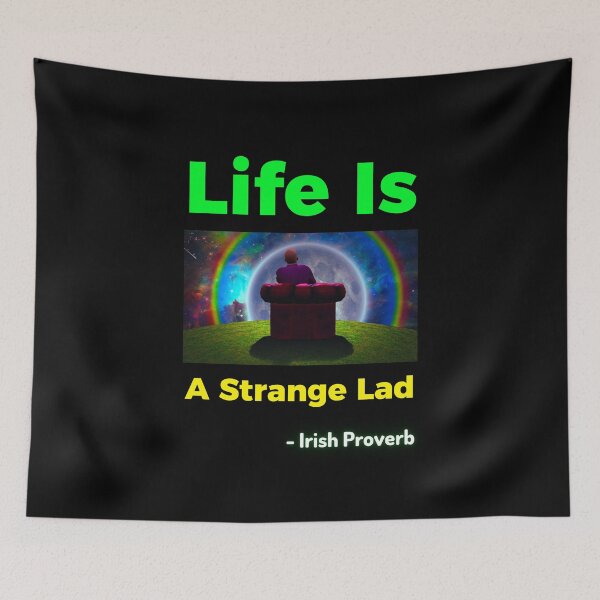 Item preview, Irish Proverb - Life Is A Strange Lad designed and sold by IrishProverbs.